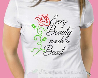 Every Beauty Needs A Beast T-Shirt, Every Beauty Needs A Beast Shirt, Every Beauty Needs A Beast Tee Shirt, Beauty, Beast, Rose