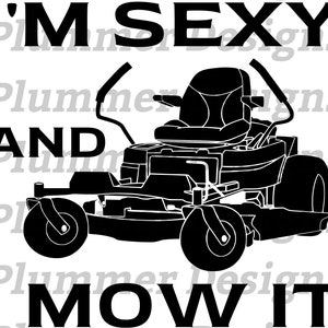 I'm Sexy and I Mow It PNG, I'm Sexy and I Mow It JPG, I'm Sexy and I