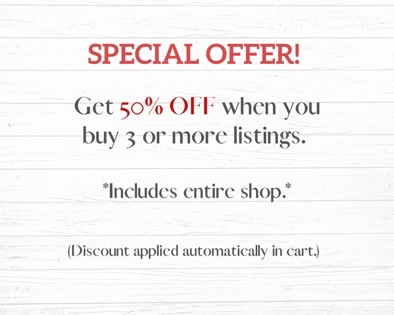Puede incluir: Un fondo de madera blanca con texto rojo que dice "SPECIAL OFFER! Get 50% OFF when you buy 3 or more listings. *Includes entire shop.* (Discount applied automatically in cart.)"