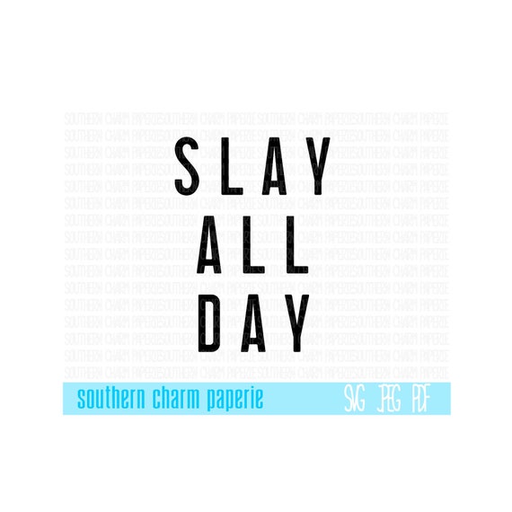 Slay All Day Svg Cut File Funny Svg Jpeg Png Art Print Slay Etsy