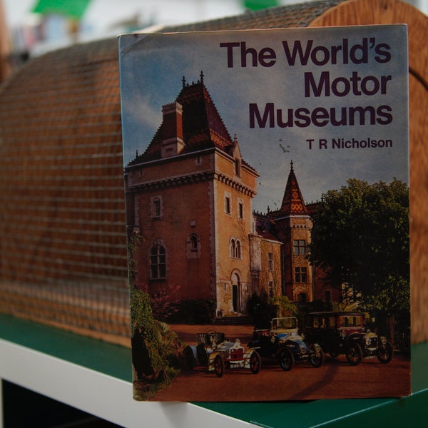 The World's Motor Museums by T.R. Nicholson (Lippincott 1970)