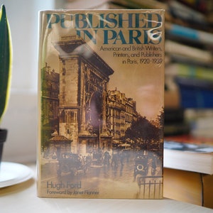 Published in Paris: American and British Writers, Printers, and Publishers in Paris, 1920-1939 by Hugh Ford (Macmillan 1975) - First Edition