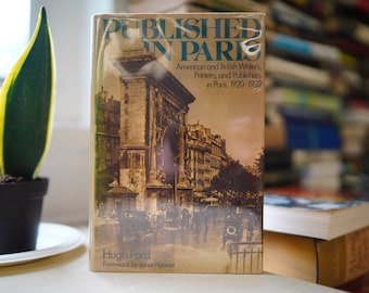 Published in Paris: American and British Writers, Printers, and Publishers in Paris, 1920-1939 by Hugh Ford (Macmillan 1975) - First Edition