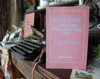 The First Blues: Rags, Ballads & Harmonium Songs 1971-1974 Allen Ginsburg (Full Court Press 1975)