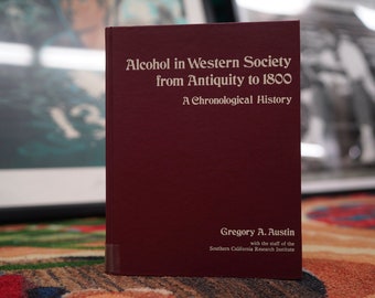 Alcohol in Western Society from Antiquity to 1800: A Chronological History by Gregory A. Austin (SCRI 1986)