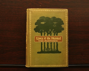 The Lives of the Hunted by Ernest Seton Thompson 1901