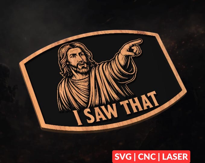Funny Jesus "I Saw That" SVG | CNC Laser Cut File, Wood Wall Art, Glowforge Engraving, LightBurn Ready