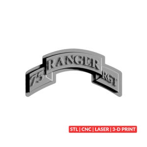 May include: A gray, arched 3D-printed emblem featuring the raised text 75 RANGER RGT. The design includes a central curved banner with the word RANGER and two side sections displaying 75 and RGT. The text STL | CNC | LASER | 3-D PRINT is visible below.