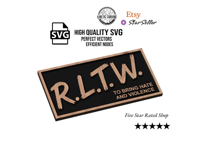 RLTW SVG - "To Bring Hate and Violence" for Woodworking, CNC, Printing and Lasering