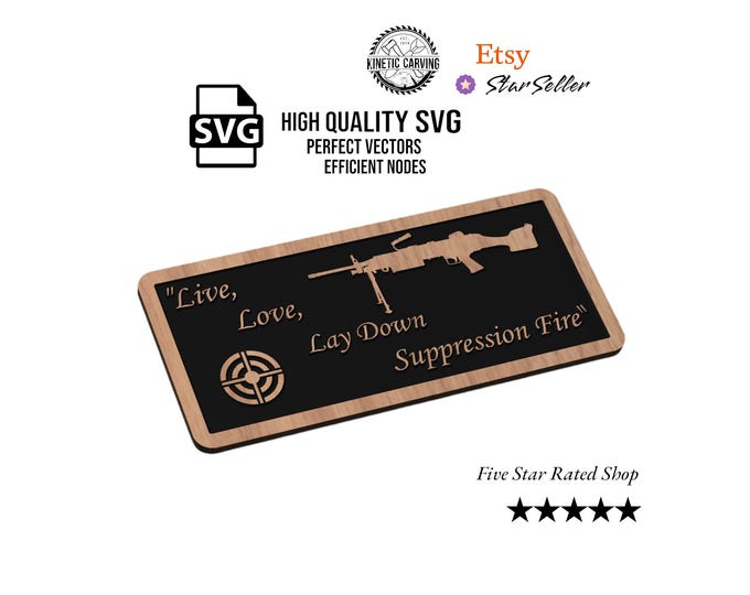 Live, Love, Lay Down Suppression Fire M249 SVG File for Woodworking, CNC, Printing and Lasering