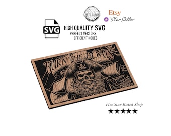 Burn The Boats Pirate SVG File: CNC, Woodworking, Lasering (Digital Download)