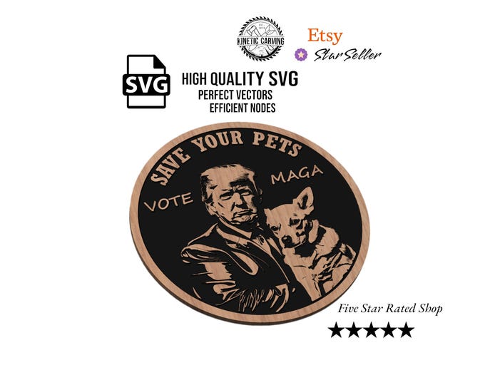 Save Your Pets - Trump SVG File for Woodworking, CNC, Printing and Lasering