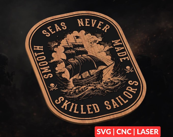 Smooth Seas Skill Sailors SVG | CNC Laser Cut File, Wood Wall Art, Glowforge Engraving, LightBurn Ready