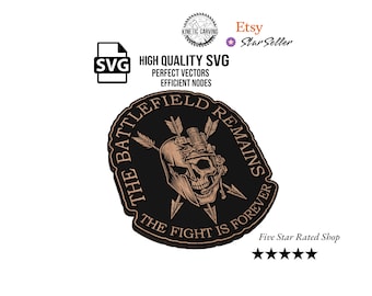 The Battlefield Remains SVG – The Fight is Forever Soldier Skull Ancient/Modern – for Woodworking, CNC, Printing and Lasering