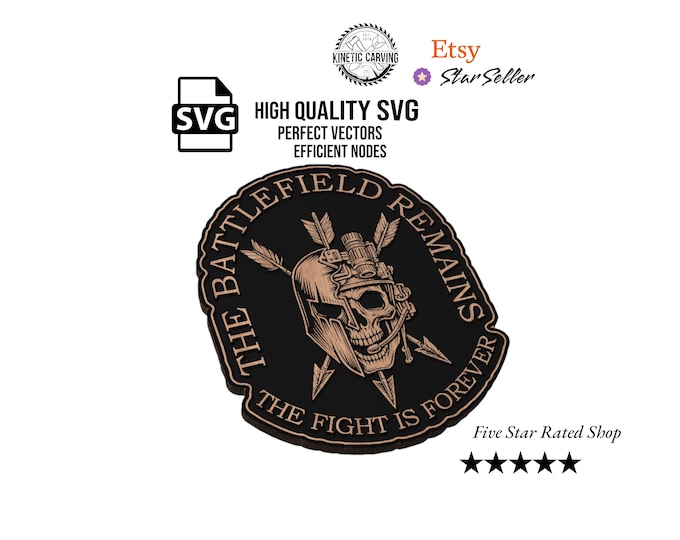The Battlefield Remains SVG – The Fight is Forever – for Woodworking, CNC, Printing and Lasering