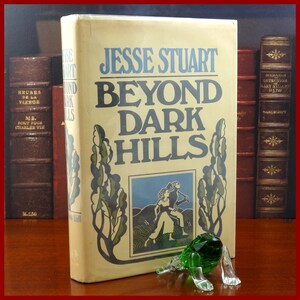 Beyond Dark Hills by Jesse Stuart, 1ST EDITION Thus, 1ST PRINTING, McGraw Hill, 1972, INCSCRIBED