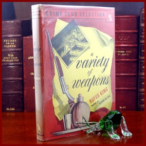 A VARIETY OF WEAPONS by Rufus King, 1st Edition & Printing, Doubleday Crime Club selection, 1943
