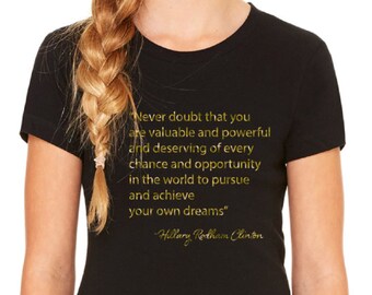 Hillary Quote Tshirt / Never Doubt Hillary Tshirt / Girl Power Tshirt / Pantsuit Nation Shirt / Feminist Tshirt