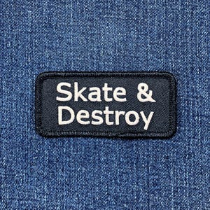 Skate & Destroy Patch - Embroidered Street Skateboarding Skater Badge 3.25" (Iron On)