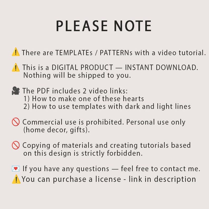 May include: A digital product information sheet titled PLEASE NOTE. It states these are templates and patterns with a video tutorial, an instant download, and includes two video links. It specifies personal use only and prohibits commercial use.