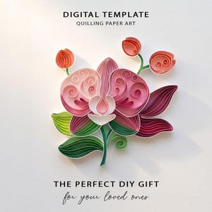 May include: A paper quilling art piece of an orchid in shades of pink, red, and green. The flower has detailed curled petals and leaves, with the text "DIGITAL TEMPLATE" and "QUILLING PAPER ART" at the top. The text "THE PERFECT DIY GIFT for your loved ones" is at the bottom.