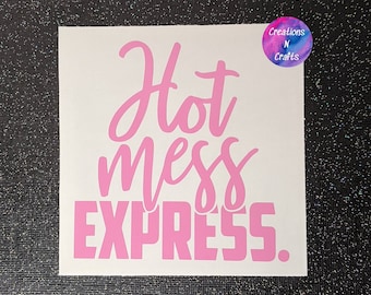 Hot Mess Express Vinyl Decal, Hot Mess Express Decal, Hot Mess Express, Hot Mess Decal, Hot Mess, Hot, Mess, Express, Mom, Decal, Car Decal