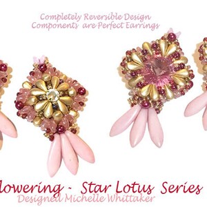 May include: A pair of pink and gold earrings with a flower design. The earrings are reversible and have a star lotus series design. "Flowering - Star Lotus Series Designed Michelle Whittaker" is written below the earrings.