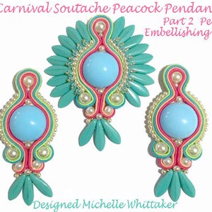 May include: A set of three turquoise, pink, and yellow soutache earrings with a light blue cabochon in the center of each. The earrings are designed in a peacock feather pattern. The text "Carnival Soutache Peacock Pendant Part 2 Pendant Embellishing Techniques Designed Michelle Whittaker" is visible in the image.