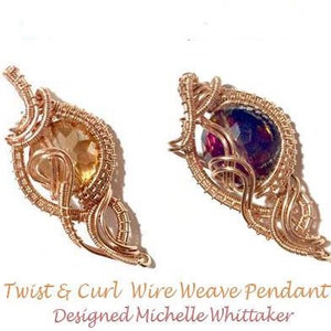 May include: Two wire-wrapped pendants featuring a twist and curl design. The pendant on the left has a light brown gemstone, while the pendant on the right has a dark purple gemstone. Both pendants are crafted with copper wire and have a delicate, intricate design. "Twist & Curl Wire Weave Pendant Designed Michelle Whittaker" is written below the pendants.