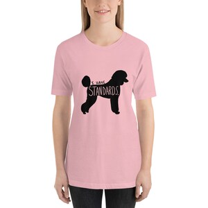 I Have Standards Standard Poodle T-Shirt