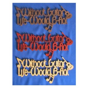 Without Guitar, Life Would B-Flat (Acoustic) - Hand Cut Wall Hanging - Available In 3 Different Woods