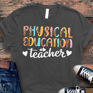 PE Teacher Shirt, Physical Education Shirt, Teacher Appreciation Shirt, PE Teacher Gift, Gift for Teacher, Gym Teacher, Gym Class Shirt