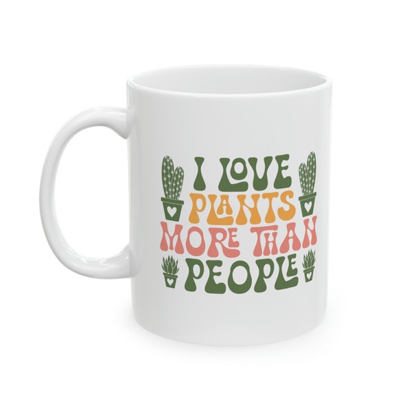 I Love Plants More Than People Mug ,Plant Mom Mug, Plant Lover, Plant Lady, Plant Momma, Gardner Mug, Succulent Mug, Plant Mom Mug