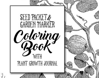 Seed Packet and Garden Marker Coloring Book with Plant Growth Journal, Garden Plan, Vocab List