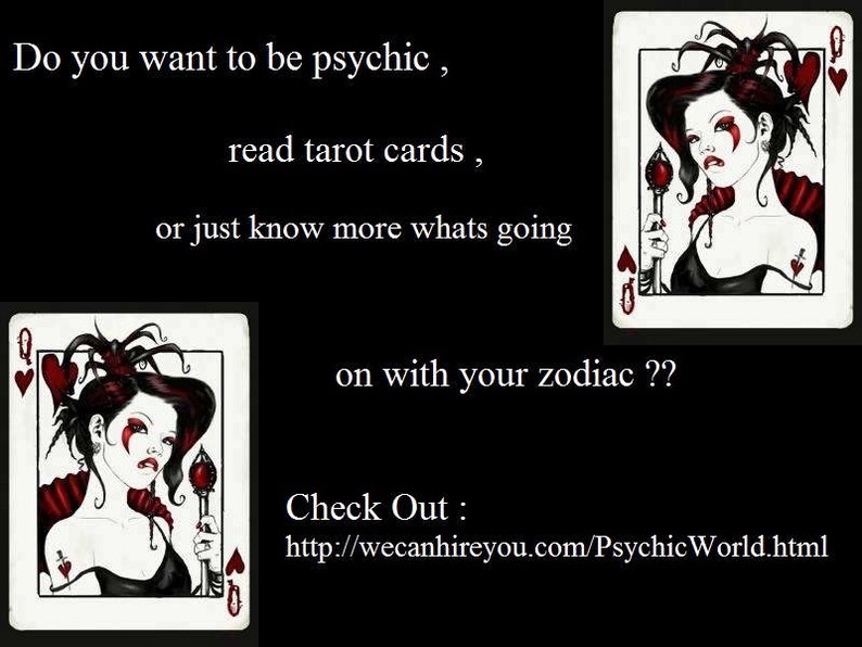 May include: Two playing cards featuring a queen illustration with dark hair, red eye makeup, and a black dress, each holding a red-topped scepter. Text reads: Do you want to be psychic, read tarot cards, or just know more whats going on with your zodiac ?? Check Out : http://wecanhireyou.com/PsychicWorld.html