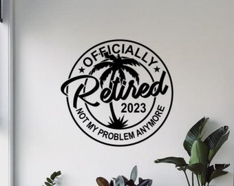 Officieel Gepensioneerd 2023 Sticker Muur Vinyl Sticker Pensioen Niet Mijn Probleem Meer Decor Quote Wall Art Sign Print Poster Gift Mural 1918