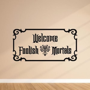 Welcome Foolish Mortals Decal Wall Vinyl Sticker Welcome Monogram Sign Hello Decor Wall Art Gift Car Truck Poster Stencil Mural 2246