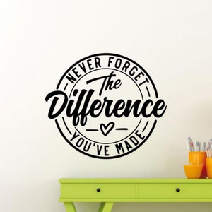 Nunca olvides la diferencia que has hecho pared calcomanía vinilo pegatina recordatorio decoración oficina pared arte cartel éxito regalo cita mural 2106