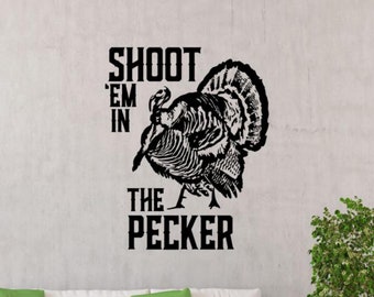 Shoot Em in The Pecker Wall Decal Vinyl Sticker Hunting Wall Art Sign Car Window Poster Stencil Car Hunter Gift Home Mural Hunt Quote 2007