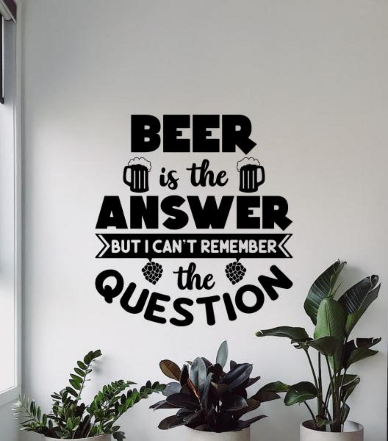 Beer is the Answer, But I Cant Remember the Question Wall Sign Beer is the Answer, But I Cant Remember the Question Wall Sign