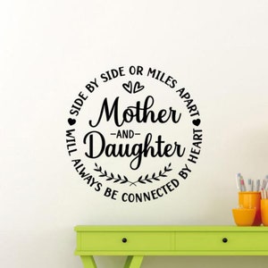 Mother and Daughter Decal Wall Vinyl Sticker Side by Side or Miles Apart Always Connected Decor Wall Art Sign Car Poster Gift Mural 2004