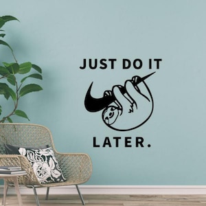Just Do It Later Decal Wall Vinyl Sticker Sloth Decor Gift Sign Funny Quote Inspirational Wall Art Car Truck Poster Stencil Mural 2257