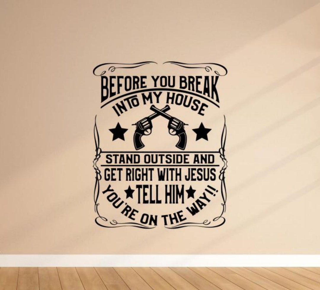 Before You Break Into My House Decal Wall Vinyl Sticker Stand Outside ...