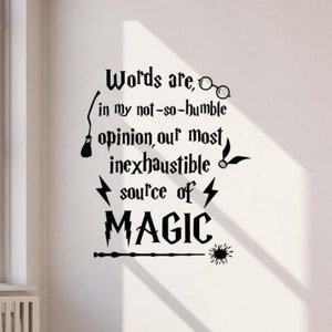 Words Are In My Not So Humble Opinion Our Most Inexhaustible Source of Magic Wall Decal Vinyl Sticker Decor Art Sign Poster Gift Quote 2207