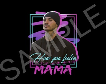 How You Feelin' Mama PNG, Good Girls Inspired Design, Sublimation Digital Download, Sublimation Download, Rio Png, Hanny Montana png