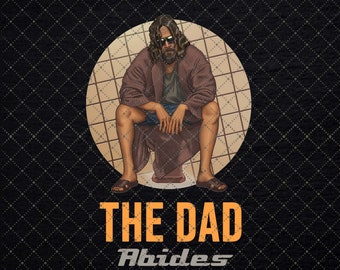 The Dad Abides, The Dude Abides, Cut File, Gift for Men, Gift for Dad, The Big Lebowski, Digital File, Gift for Movie Lover, Birthday Gift