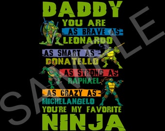 Ninja Tur.tIes Daddy You Are My Favorite Png, Funny Super Ninja Dad's, Uncles And Step-Dads, Father's Day Gift, Ninja Daddy, Father Day Png