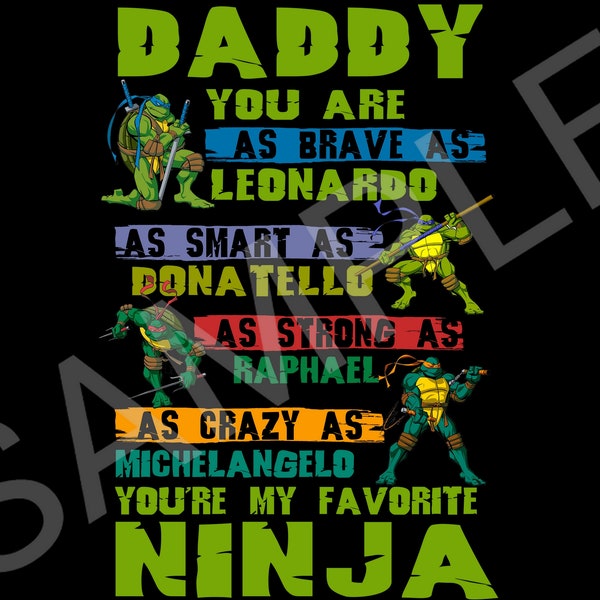 Ninja Tur.tIes Daddy You Are My Favorite Png, Funny Super Ninja Dad's, Uncles And Step-Dads, Father's Day Gift, Ninja Daddy, Father Day Png