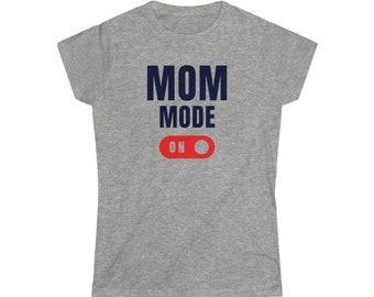 Mom mode tee mom mode on tee gift idea for mom Mothers Day tee Women's Softstyle Tee