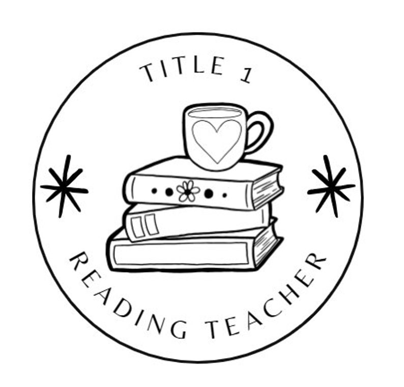 May include: Black and white illustration of a stack of books with a coffee cup on top. The text "TITLE 1 READING TEACHER" is around the image.